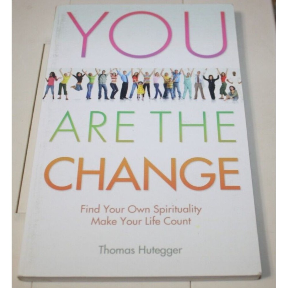 You Are the Change: Find Your Own Spirituality Make Your Life Count SC VGUC